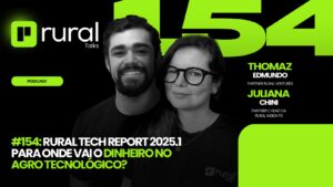 #154 Rural Tech Report 2025.1 — Para Onde Vai o Dinheiro no Agro Tecnológico - Juliana Chini e Thomaz Edmundo