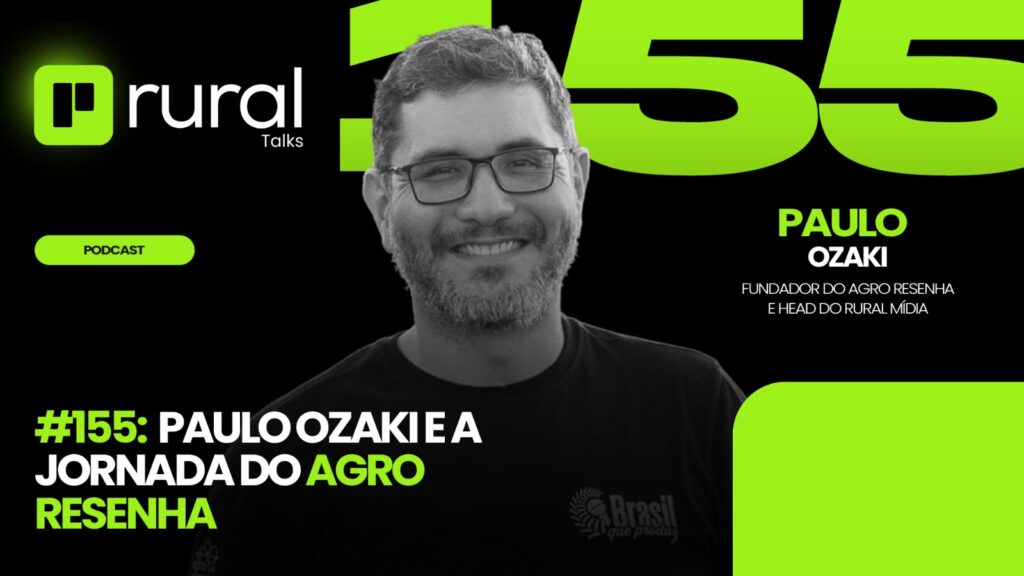 #155 Paulo Ozaki e a jornada do Agro Resenha