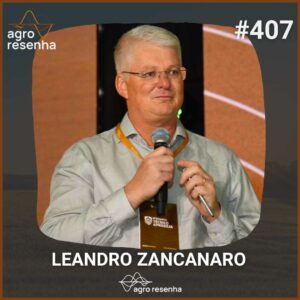 ARP#407 - O papel da pesquisa na evolução da agricultura mato-grossense (Leandro Zancanaro)