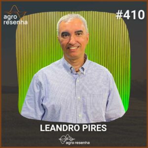 ARP#410 - Tecnologia, governança e o futuro das máquinas agrícolas - Leandro Pires