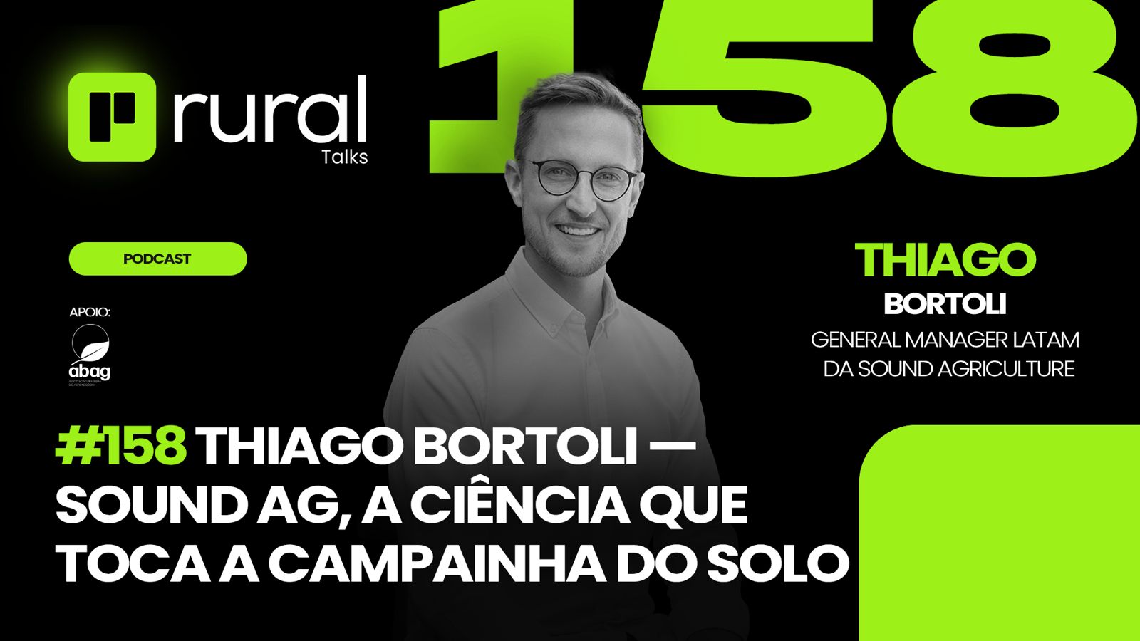 #158 Thiago Bortoli — Sound Ag, a Ciência que Toca a Campainha do Solo