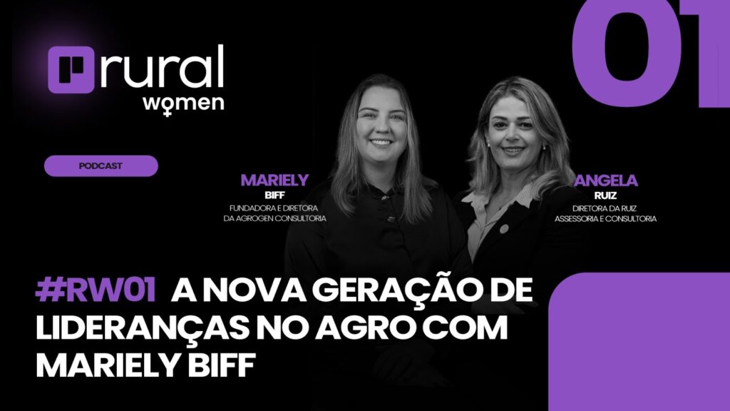 Rural Women - #01 A nova geração de lideranças no agro com Mariely Biff