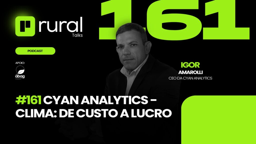 Rural Talks - Podcast #161 Cyan Analytics - Clima de custo a lucro - Igor Amarolli