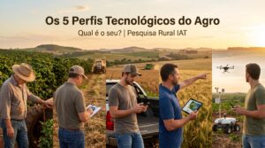 Os 5 perfis tecnológicos do agro qual é o seu