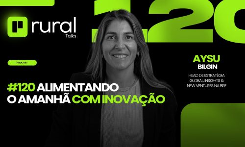 Rural Talks #120 Alimentando o Amanhã com Inovação